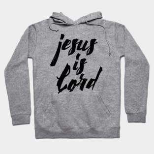 Jesus is lord Hoodie